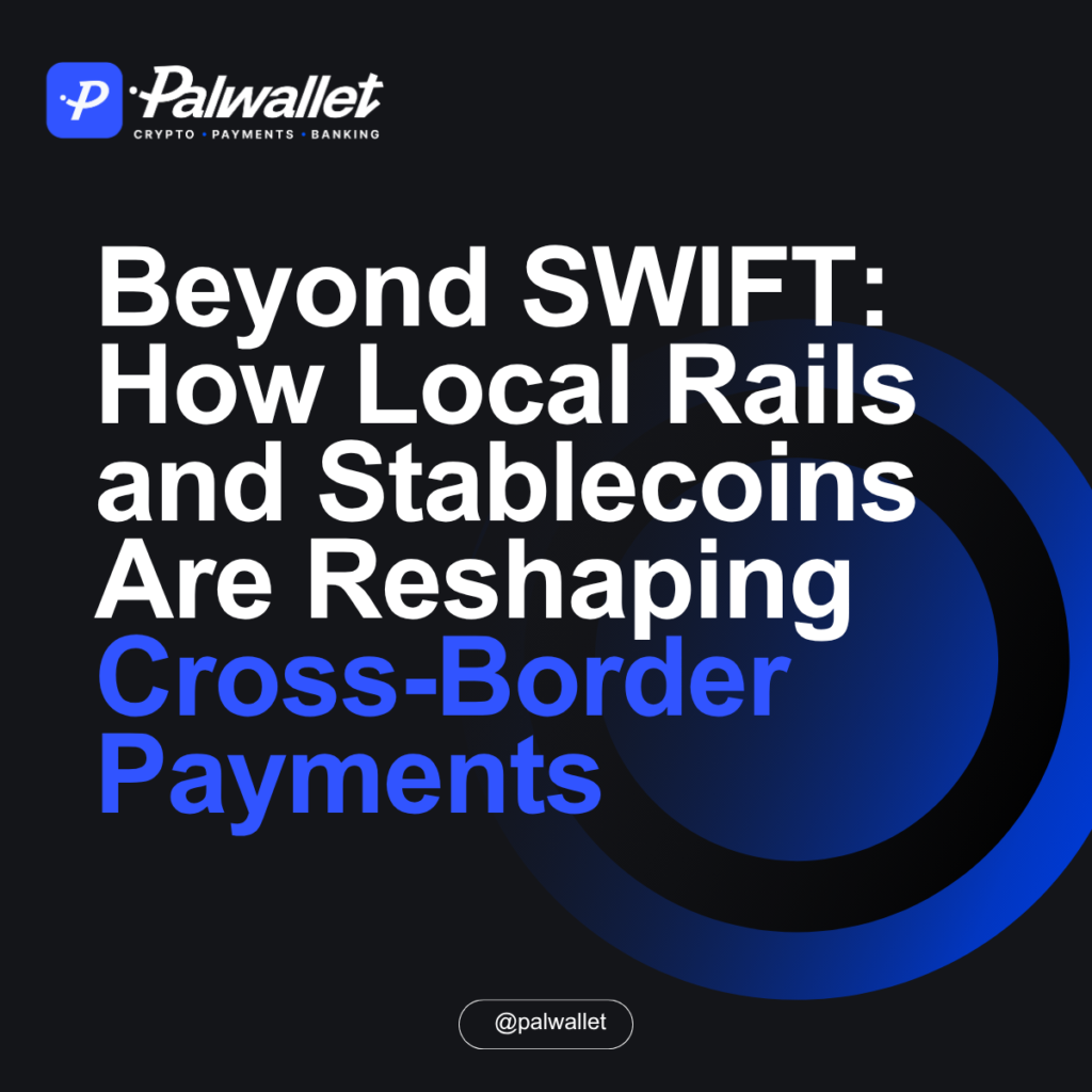 Beyond SWIFT: How Local Rails and Stablecoins Are Reshaping Cross-Border Payments